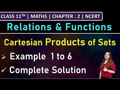 Class 11th Maths | Cartesian Products of Sets | Example 1 to 6 | Chapter 2 : Relations and Functions