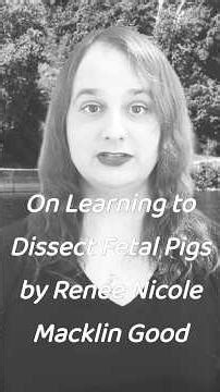 On Learning to Dissect Fetal Pigs by Renée Nicole Macklin Good