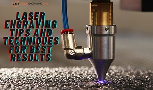Laser engraving tips and techniques for popular materials