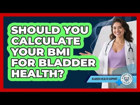 Should You Calculate Your BMI For Bladder Health? - Bladder Health Support