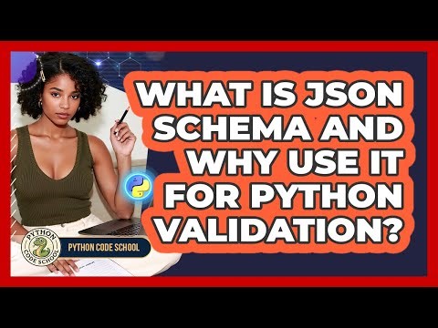 What Is JSON Schema And Why Use It For Python Validation? - Python Code School