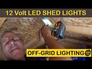 INSTALLING 12 VOLT LED LIGHTS IN OFF GRID SHED