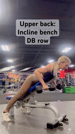 Upper back: incline bench DB row