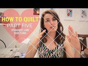 Part 5: Straight Line Quilting | HOW TO SEW A QUILT