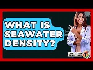What Is Seawater Density? - Chemistry For Everyone