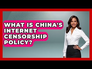 What Is China's Internet Censorship Policy? - The Right Politics