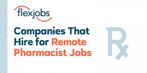 10 Companies That Hire for Remote Pharmacist Jobs | FlexJobs