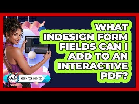 What InDesign Form Fields Can I Add To An Interactive PDF? - Design Tool Unlocked