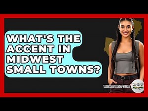 What's The Accent In Midwest Small Towns? - The Midwest Guru
