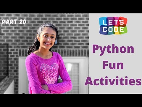 Coding in Python Part 20 **Fun Activities**