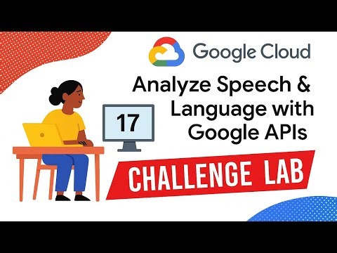 Analyze Speech & Language with Google APIs — Challenge Lab