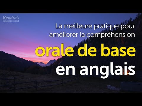 La meilleure pratique pour améliorer la compréhension orale de base en anglais