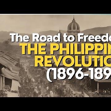 The Road to Freedom: The Philippine Revolution (1896-1898)