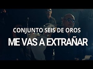 Conjunto Seis de Oros - Me vas a extrañar (Video Oficial)