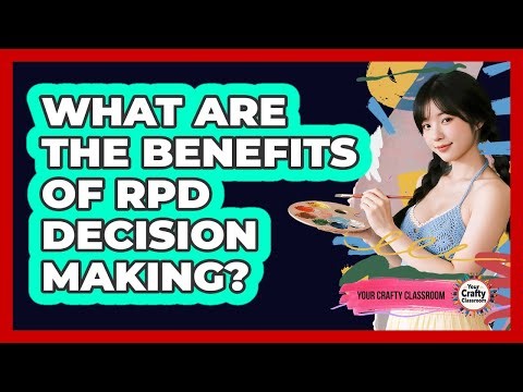 What Are the Benefits of RPD Decision Making?