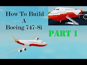 How To Build a Boeing 747-8i on (Plane Crazy) Roblox Part 1