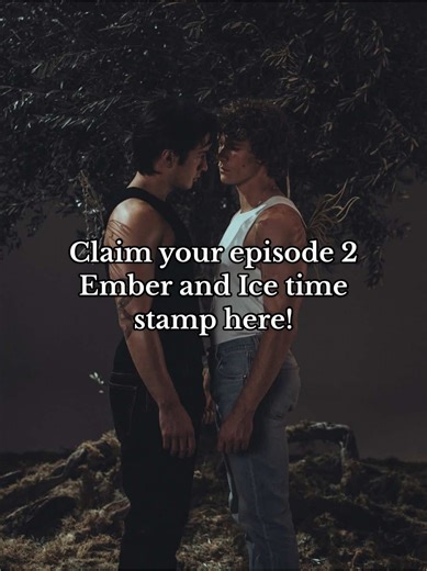 Claim Your Episode 2 Time Stamp for Ember and Ice