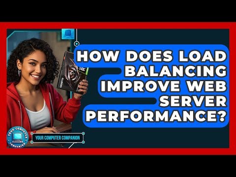 How Does Load Balancing Improve Web Server Performance? - Your Computer Companion