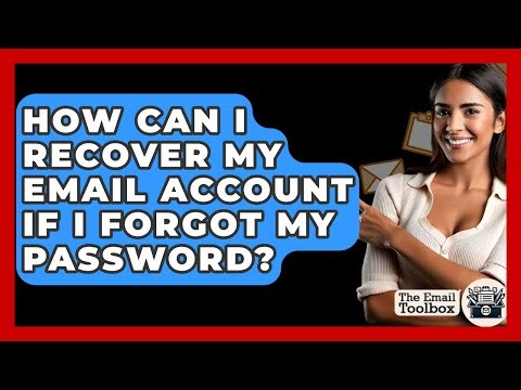How Can I Recover My Email Account If I Forgot My Password? - TheEmailToolbox.com
