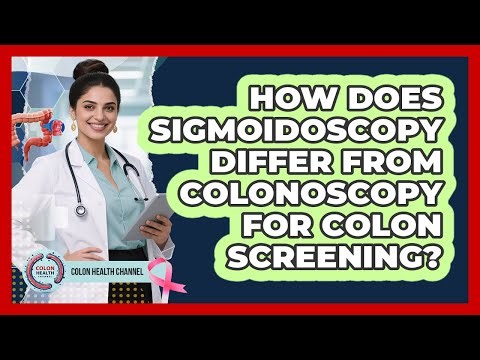 How Does Sigmoidoscopy Differ From Colonoscopy For Colon Screening? - Colon Health Channel