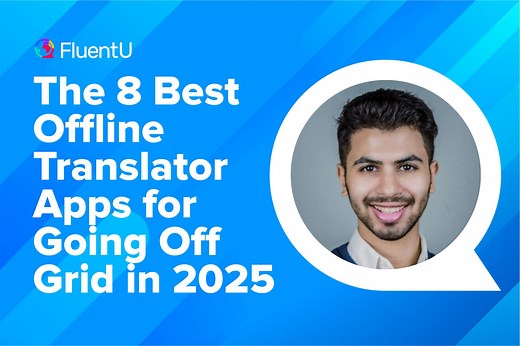 The 8 Best Offline Translator Apps for Going Off Grid in 2025 | FluentU Language Blog