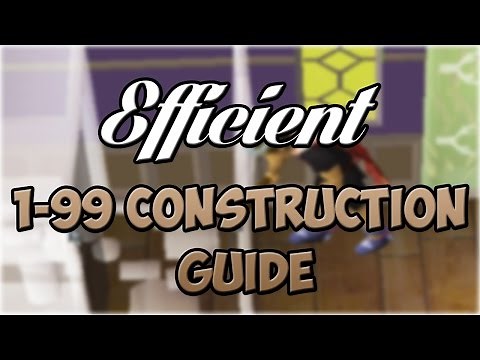 EFFICIENT 1-99 Construction Guide | Oldschool Runescape