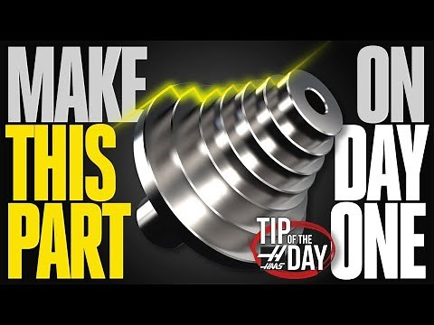 Make This Part On Day One – Haas Automation Tip of the Day