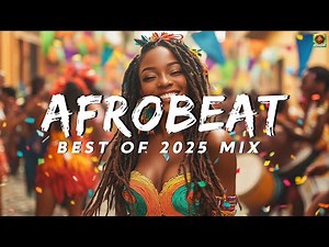 AFROBEAT 2025 MIX – Nonstop African Party Energy 💃 Feel the Vibe Now!