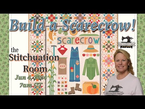 I'm Starting to Build a Scarecrow with Lori Holt! The Stitchuation Room, June 4, 2024
