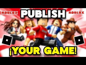 How to Publish a Game on Roblox (Step by Step Guide)