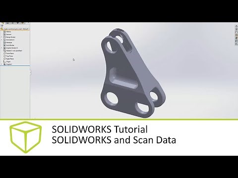 SOLIDWORKS Tutorial - SOLIDWORKS and Scan Data