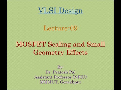 VLSI Design Lecture-09: MOSFET Scaling and Small Geometry Effects