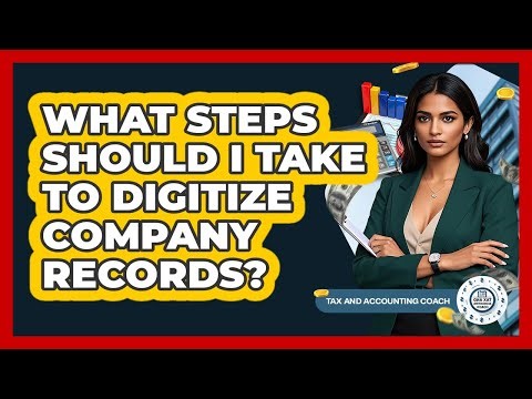 What Steps Should I Take To Digitize Company Records?