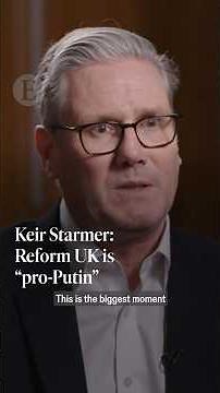 Keir Starmer: Reform UK is "pro-Putin"