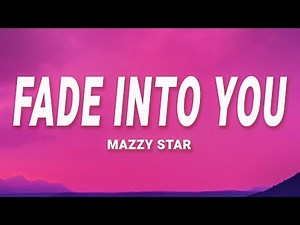 Mazzy Star - Fade Into You (Lyrics)