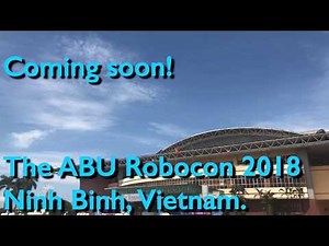 Coming soon! ABU Robocon 2018 Ninh Binh,Vietnam /ABU ROBOCON 2018[ROBOCON official]