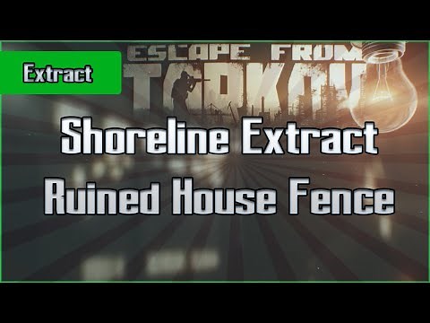 Ruined House Fence Extract - Shoreline - Scav - Escape From Tarkov EFT Exfil Guide for Beginners