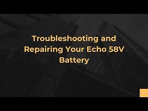 Troubleshooting and Repairing Your Echo 58V Battery