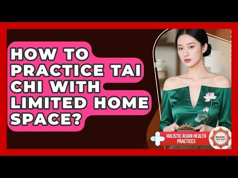 How To Practice Tai Chi With Limited Home Space? - Holistic Asian Health Practices