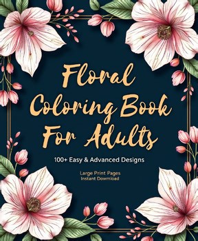 Floral Coloring Book Printable PDF – 100  Easy & Detailed Flower Line Art Pages,