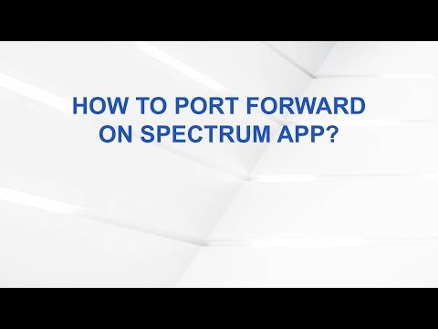 How to Port Forward on Spectrum App?