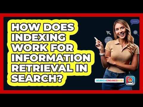 How Does Indexing Work For Information Retrieval In Search? - SearchEnginesHub.com