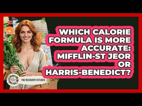 Which Calorie Formula Is More Accurate: Mifflin-St Jeor Or Harris-Benedict? - The Recovery Kitchen