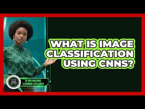What Is Image Classification Using CNNs? - AI and Machine Learning Explained