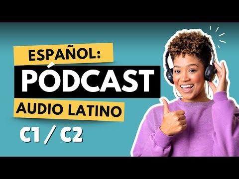 Pódcast Español Latino Nivel Avanzado