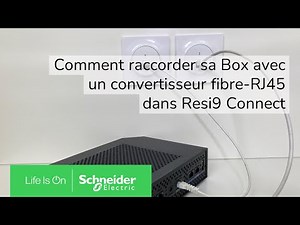 Raccorder sa Box avec un convertisseur fibre-RJ45 dans Resi9 Connect ? | Schneider Electric