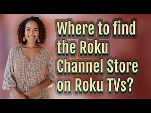 Where to find the Roku Channel Store on Roku TVs?