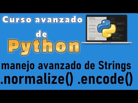 Curso de Python desde cero para principiantes |NORMALIZE() Y ENCODE() (video 55)