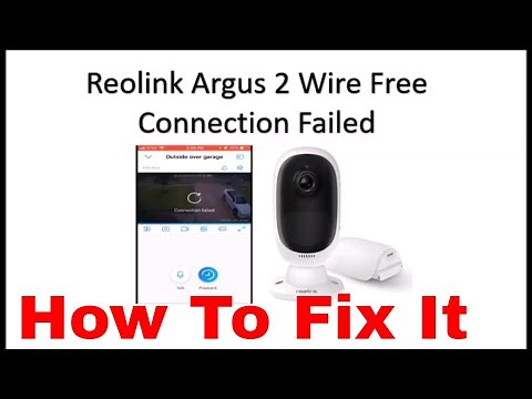 How To Fix Connection Failed on Reolink Argus 2 Sercurity Camera