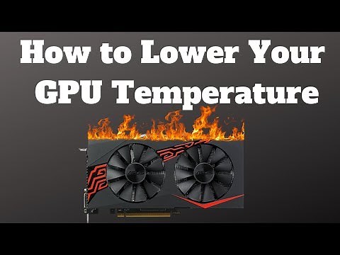 How to Lower Your GPU Temperature